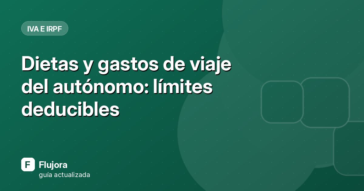 Dietas y gastos de viaje del autónomo: límites deducibles