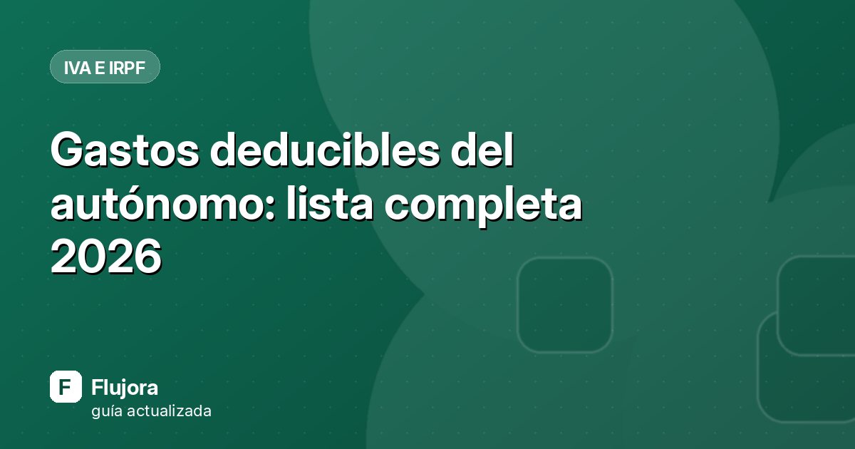 Gastos deducibles del autónomo: lista completa 2026