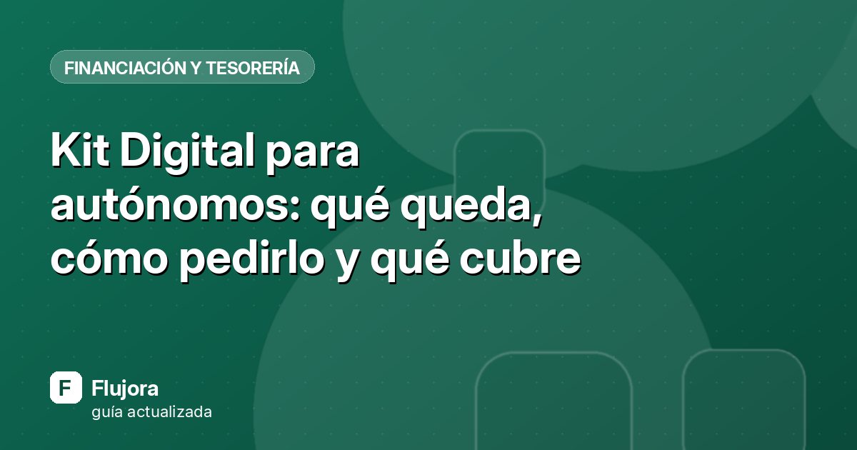 Kit Digital para autónomos: qué queda, cómo pedirlo y qué cubre