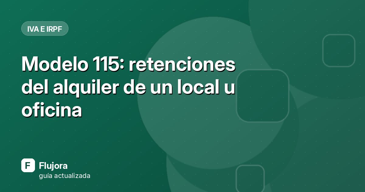 Modelo 115: retenciones del alquiler de un local u oficina