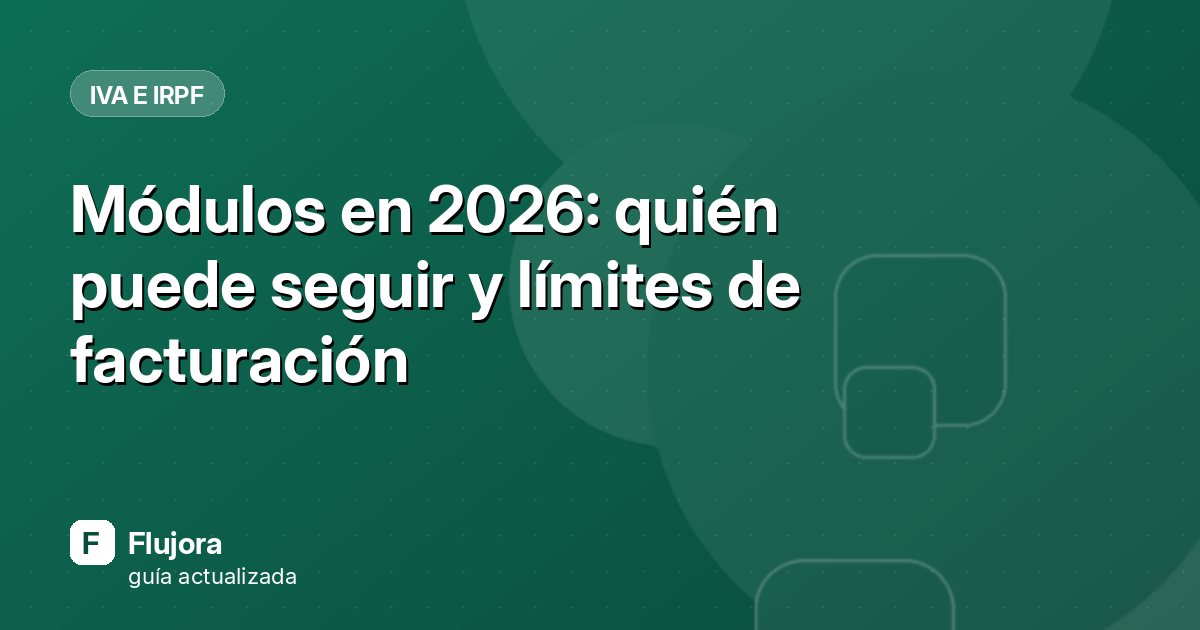 Módulos en 2026: quién puede seguir y límites de facturación