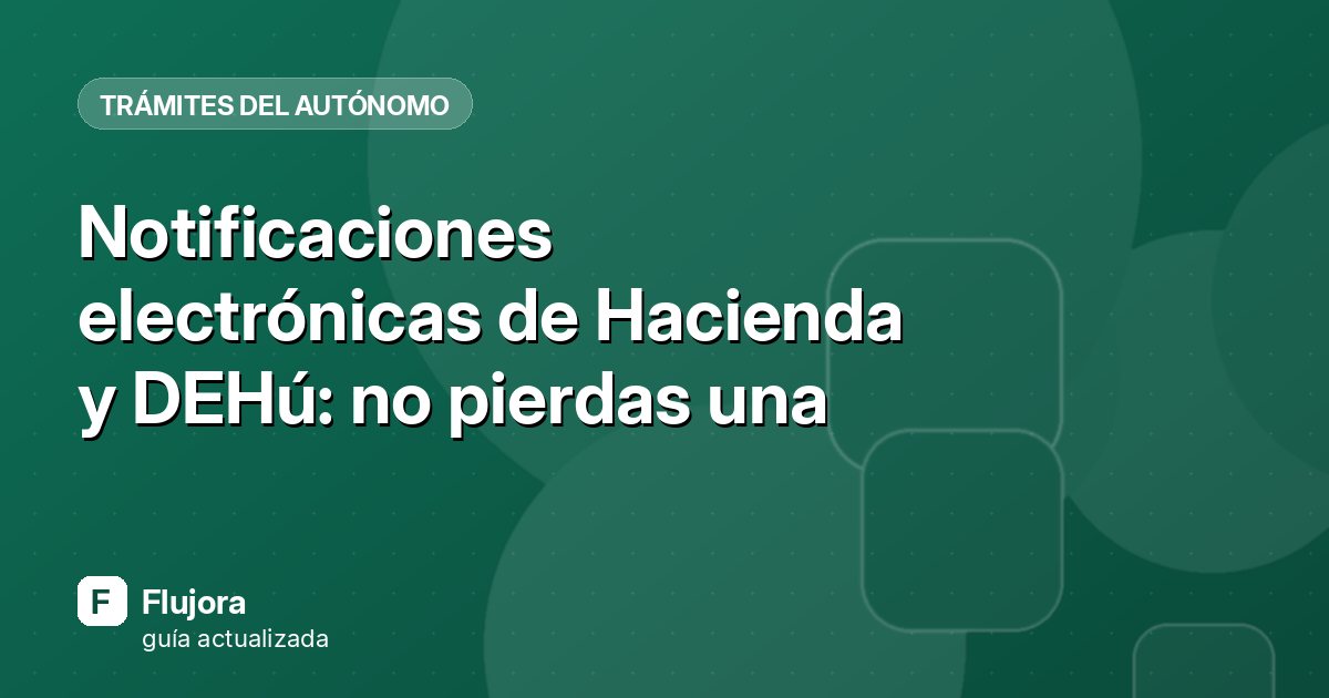 Notificaciones electrónicas de Hacienda y DEHú: no pierdas una