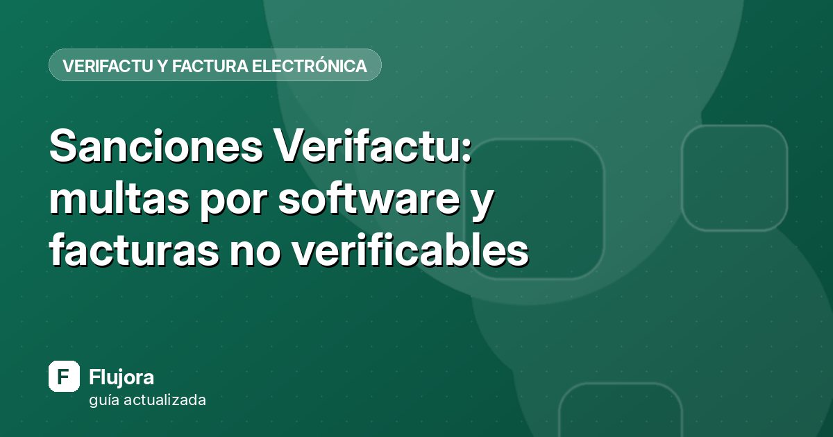 Sanciones Verifactu: multas por software y facturas no verificables