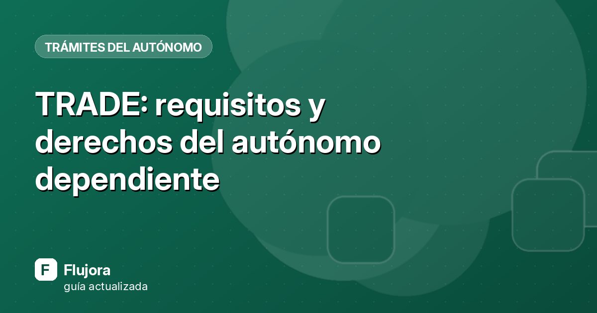 TRADE: requisitos y derechos del autónomo dependiente